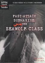 Fast-Attack Submarine : The Seawolf Class (High Interest Books)