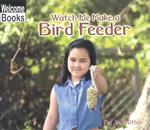 Watch Me Make a Bird Feeder (Welcome Books)