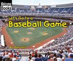 Let's Go to a Baseball Game (Welcome Books: Weekend Fun (Paperback))
