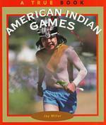 American Indian Games : A True Book (True Book)