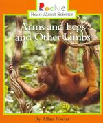 Arms and Legs and Other Limbs (Rookie Read-about Science)