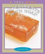 Experiments With Soap (True Books)