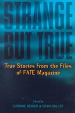Strange but True : A Collection of True Stories from the Files of Fate Magazine