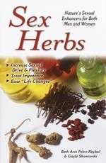 Sex Herbs : Nature's Sexual Enhancers for Both Men and Women （2ND）