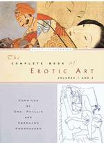 The Complete Book of Erotic Art (Volumes 1 & 2 Published Together)