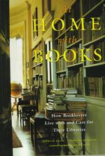 At Home with Books : How Booklovers Live with and Care for Their Libraries （1ST）