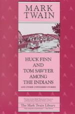 Huck Finn and Tom Sawyer among the Indians : And Other Unfinished Stories （Reprint）