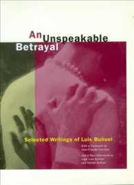 Unspeakable Betrayal : Selected Writings of Luis Bunuel