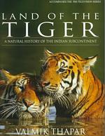 Land of the Tiger : A Natural History of the Indian Subcontinent
