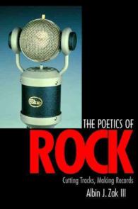 ロック詩人たち：レコードの編集と製作<br>The Poetics of Rock : Cutting Tracks, Making Records