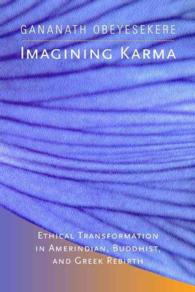 Imagining Karma : Ethical Transformation in Amerindian, Buddhist, and Greek Rebirth (Comparative Studies in Religion and Society)