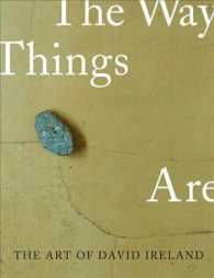 The Art of David Ireland : The Way Things Are (The Ahmanson-murphy Fine Arts Imprint)