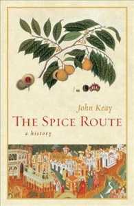香辛料の来た道：歴史<br>The Spice Route : A History (California Studies in Food and Culture)