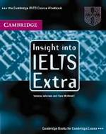 Insight into Ielts Extra: the Cambridge Ielts Course Workbook.