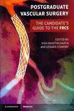 Postgraduate Vascular Surgery : The Candidate's Guide to the FRCS