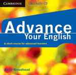 Advance Your English Class Cd: a Short Course for Advanced Learners.