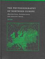 The Phytogeography of Northern Europe : (British Isles, Fennoscandia and Adjacent Areas)