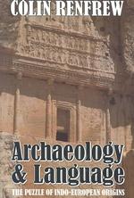 Archaeology and Language: the Puzzle of Indo-European Origins （North Amer PB ed.）