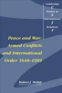 Peace and War: Armed Conflicts and International Order, 1648-1989 (Cambridge Studies in International Relations, Series Number 14)