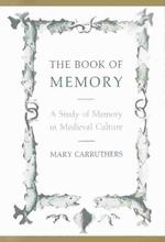The Book of Memory : A Study of Memory in Medieval Culture (Cambridge Studies in Medieval Literature) （Reprint）