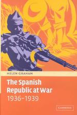 スペイン内戦と左派　１９３６－１９３９年<br>The Spanish Republic at War 1936-1939