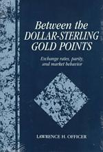 Between the Dollar-sterling Gold Points : Exchange Rates, Parity and Market Behavior (Studies in Macroeconomic History) -- Hardback (English Language