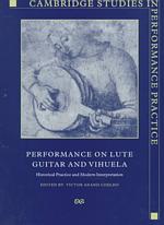 Performance on Lute, Guitar, and Vihuela : Historical Practice and Modern Interpretation (Cambridge Studies in Performance Practice)