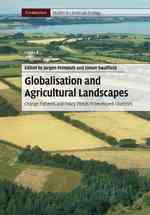 Globalisation and Agricultural Landscapes : Change Patterns and Policy trends in Developed Countries (Cambridge Studies in Landscape Ecology)