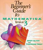 The Beginner's Guide to Mathematica Version 3