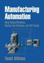 Manufacturing Automation : Metal Cutting Mechanics, Machine Tool Vibrations, and Cnc Design