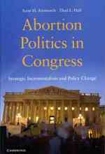 米国議会における妊娠中絶の政治学<br>Abortion Politics in Congress : Strategic Incrementalism and Policy Change