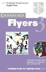 Cambridge Flyers 3 : Examination Papers from the University of Cambridge Local Examinations Syndicate (Cambridge Young Learners English Tests) （ABRIDGED）