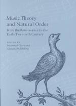 音楽理論と自然の秩序：ルネサンスから２０世紀初頭まで<br>Music Theory and Natural Order from the Renaissance to the Early Twentieth Century