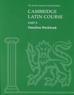 Cambridge Latin Course Unit 3 : Omnibus Workbook (North American Cambridge Latin Course) （4TH）