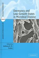 Dormancy and Low Growth States in Microbial Disease (Advances in Molecular and Cellular Microbiology)