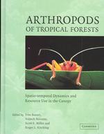 Arthropods of Tropical Forests : Spatio-Temporal Dynamics and Resource Use in the Canopy