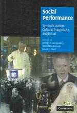 社会的パフォーマンス：象徴行為、文化プラグマティズムと儀礼<br>Social Performance : Symbolic Action, Cultural Pragmatics, and Ritual (Cambridge Cultural Social Studies)