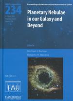 Planetary Nebulae in our Galaxy and Beyond (IAU S234) (Proceedings of the International Astronomical Union Symposia and Colloquia)