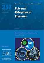 Universal Heliophysical Processes (IAU S257) (Proceedings of the International Astronomical Union Symposia and Colloquia)