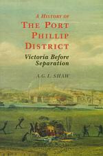 A History of the Port Phillip District : Victoria before Separation