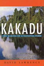 Kakadu : The Making of a National Park