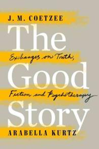 The Good Story : Exchanges on Truth, Fiction and Psychotherapy