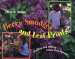 Berry Smudges and Leaf Prints : Finding and Making Colors from Nature