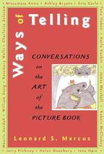 Ways of Telling : Conversations on the Art of the Picture Book （1ST）