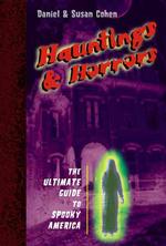 Hauntings & Horrors : The Ultimate Guide to Spooky America