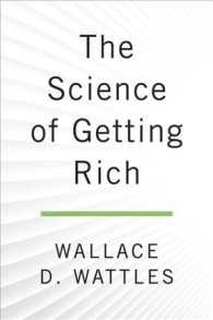 The Science of Getting Rich : The Ultimate Edition - Includes Bonus Work the Science of Being Great and a Biography of the Author (Tarcher Success Cla （Reprint）