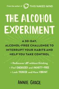 The Alcohol Experiment : A 30-Day, Alcohol-Free Challenge to Interrupt Your Habits and Help You Take Control