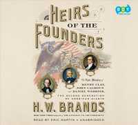 Heirs of the Founders (10-Volume Set) : The Epic Rivalry of Henry Clay, John Calhoun and Daniel Webster, the Second Generation of American Giants （Unabridged）