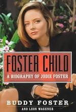 Foster Child : A Biography of Jodie Foster
