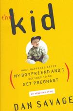 The Kid : What Happened after My Boyfriend and I Decided to Go Get Pregnant : an Adoption Story